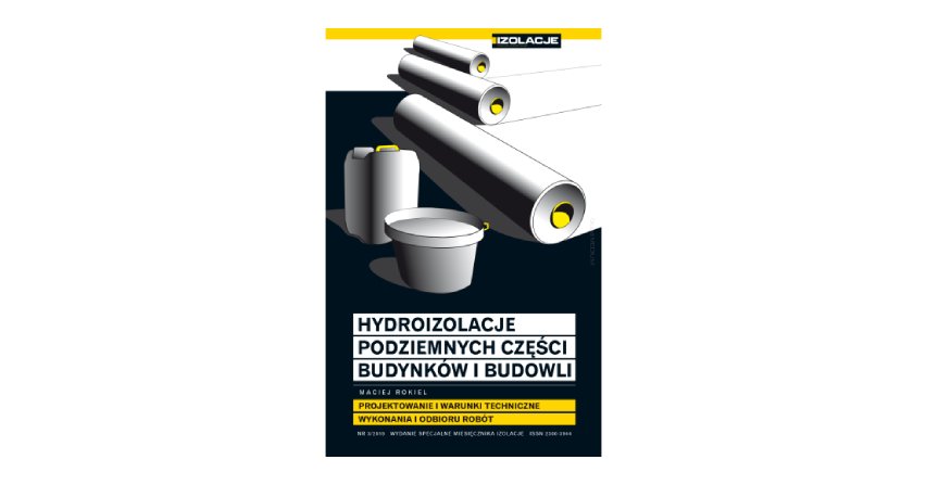 Hydroizolacje podziemnych części budynków i budowli. Projektowanie i warunki techniczne wykonania i odbioru robót