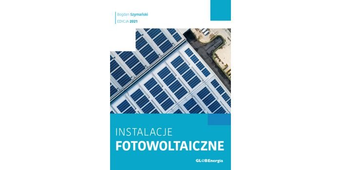 Poradnik Instalacje fotowoltaiczne – edycja 2021