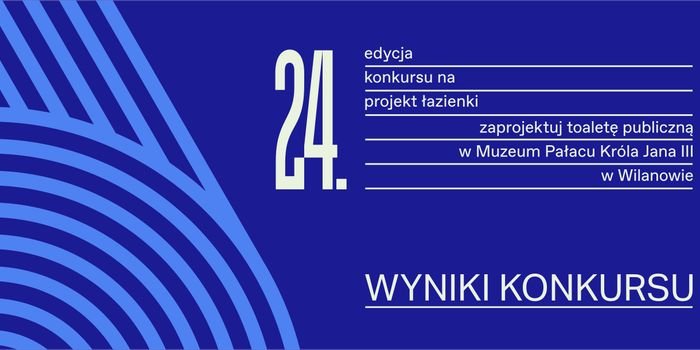 Znamy wyniki 24. edycji konkursu Projekt Łazienki 2022