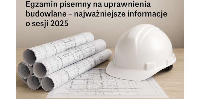 Kiedy egzamin na uprawnienia budowlane 2025
