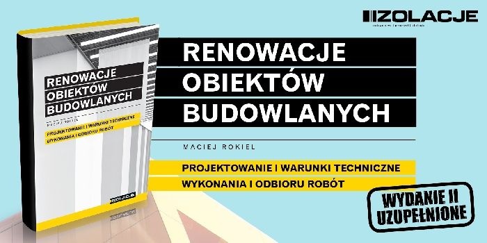 Renowacje obiektów budowlanych. Projektowanie i warunki techniczne wykonania i odbioru robót