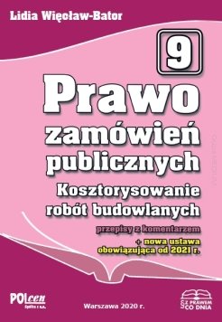 prawo zamowien publicznych kosztorysowanie robot budowlanych przepisy z komentarzem plus nowa ustawa obowiazujaca od 2021 r