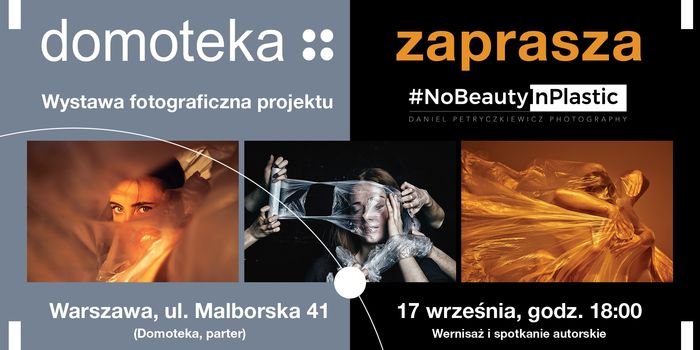 17 września w Domotece odbędzie się wernisaż wystawy fotograficznej Daniela Petryczkiewicza #NoBeautyInPlastic.
