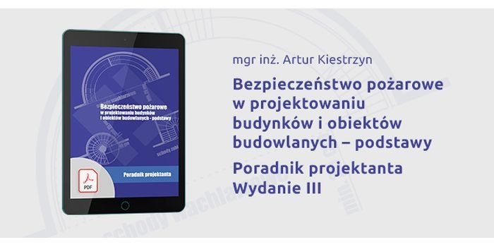 Bezpieczeństwo pożarowe w projektowaniu budynk&oacute;w i obiekt&oacute;w budowlanych