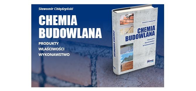 Chemia budowlana. Produkty, właściwości, wykonawstwo