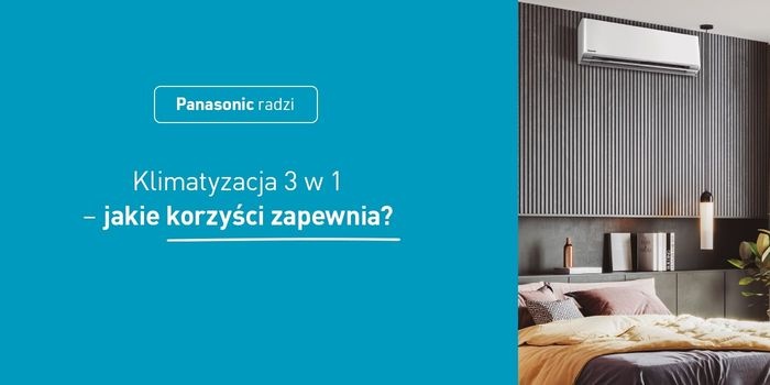 Klimatyzacja 3 w 1 &ndash; całoroczny komfort i czystsze powietrze w Twoim domu