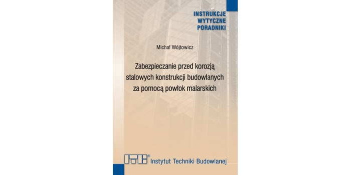 400/2026 Zabezpieczanie przed korozją stalowych konstrukcji budowlanych za pomocą powłok malarskich. Instrukcja