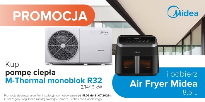 Instalatorze, kup pompę ciepła Midea M-Thermal Monoblok R32 i odbierz Air Fryer w prezencie