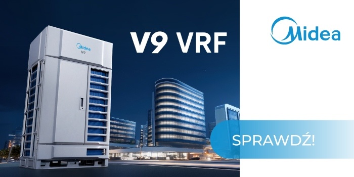 Midea V9 &ndash; nowa generacja system&oacute;w VRF dla wymagających inwestycji komercyjnych